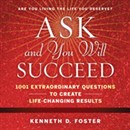 Ask and You Will Succeed by Ken D. Foster